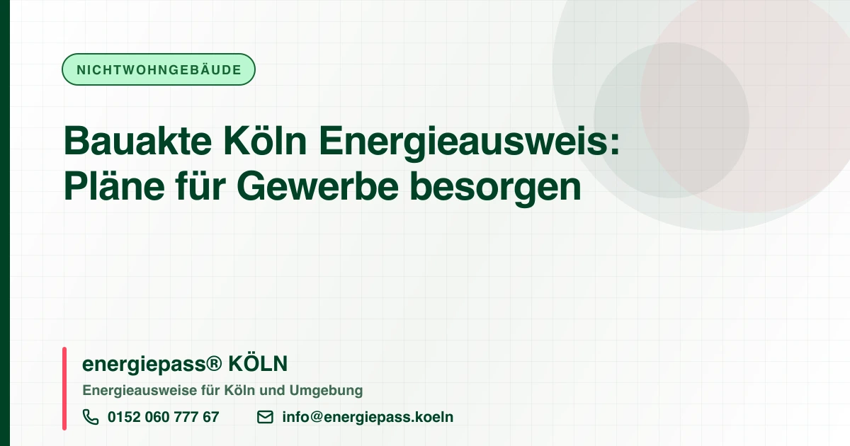 Bauakte in Köln: Was der Energieausweis fürs Gewerbe wirklich braucht, energiepass® KÖLN