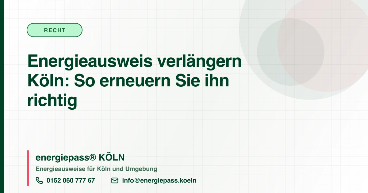 Energieausweis verlängern oder erneuern in Köln: Was nach zehn Jahren zu tun ist