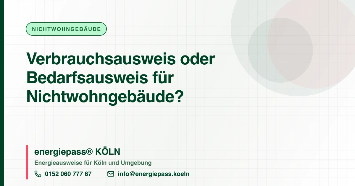 Verbrauchsausweis oder Bedarfsausweis für Nichtwohngebäude?, energiepass® KÖLN